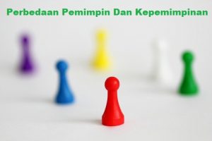 Perbedaan Pemimpin Dan Kepemimpinan