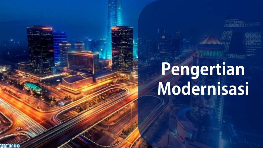 √ Pengertian Modernisasi: Tujuan, Dampak, Contoh Dan Cirinya