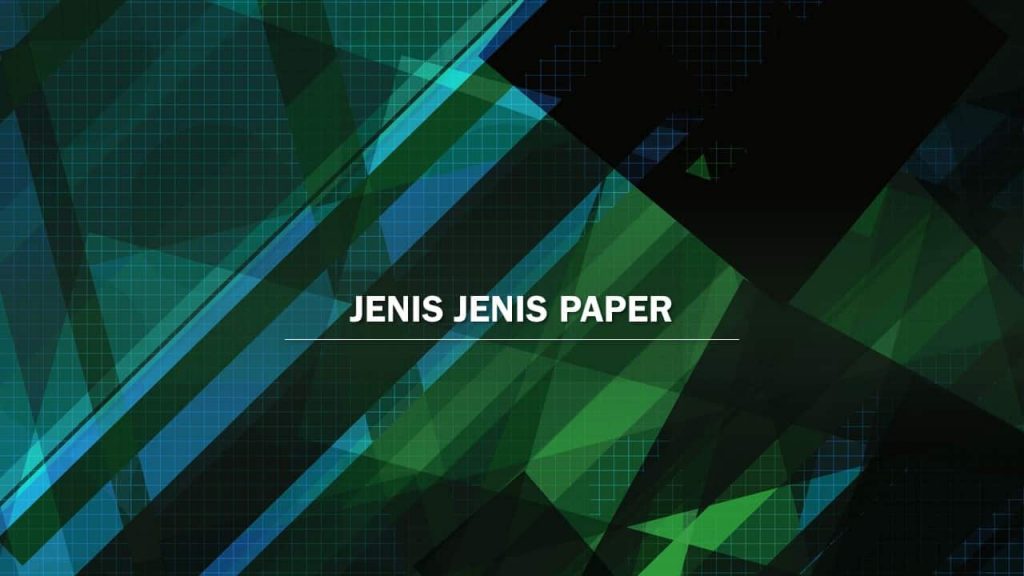 Pengertian PAPER: Struktur, Jenis, dan Langkah2 Pembuatanya