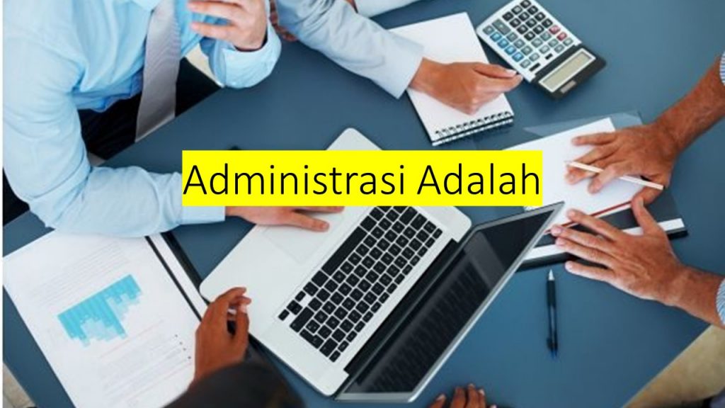 √ Administrasi Adalah : Unsur, Ciri, Fungsi, Tujuan Dan Jenis