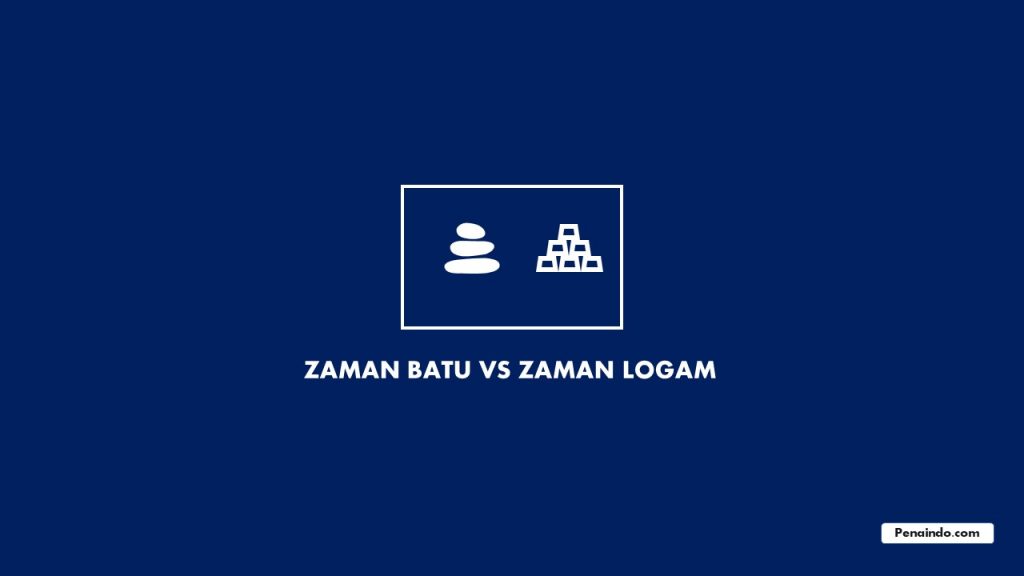 Perbedaan Zaman Batu Dan Zaman Logam Lengkap Contohnya