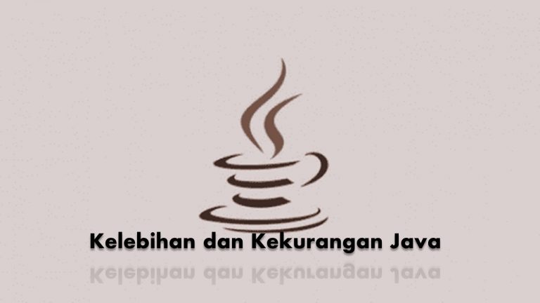 √ Kelebihan dan Kekurangan Java Lengkap
