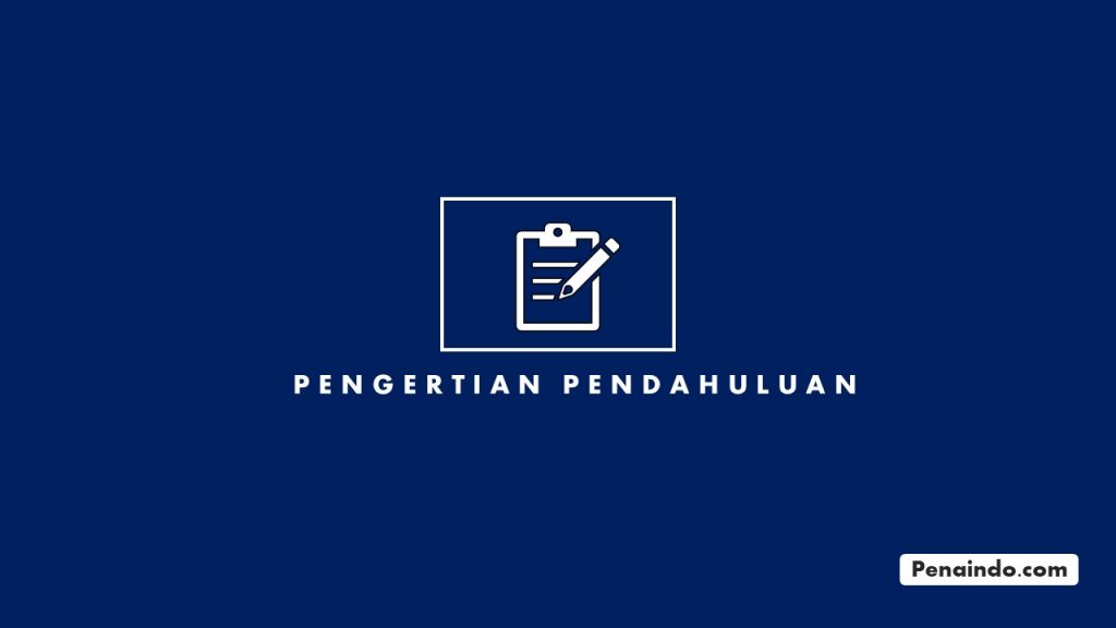 √ Pengertian Pendahuluan Dengan Bagian-bagiannya