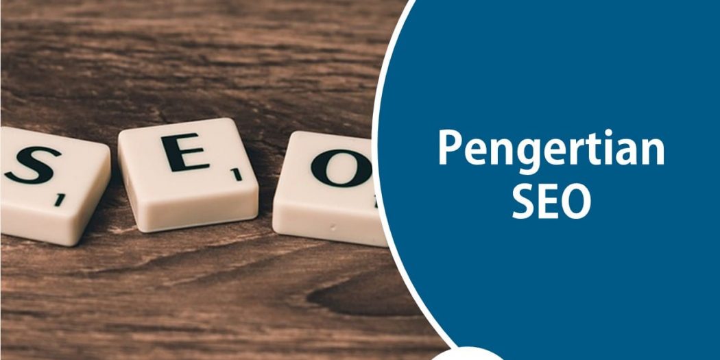 Apa Itu SEO? Manfaat, Jenis, Teknik Dan Cara Kerja SEO